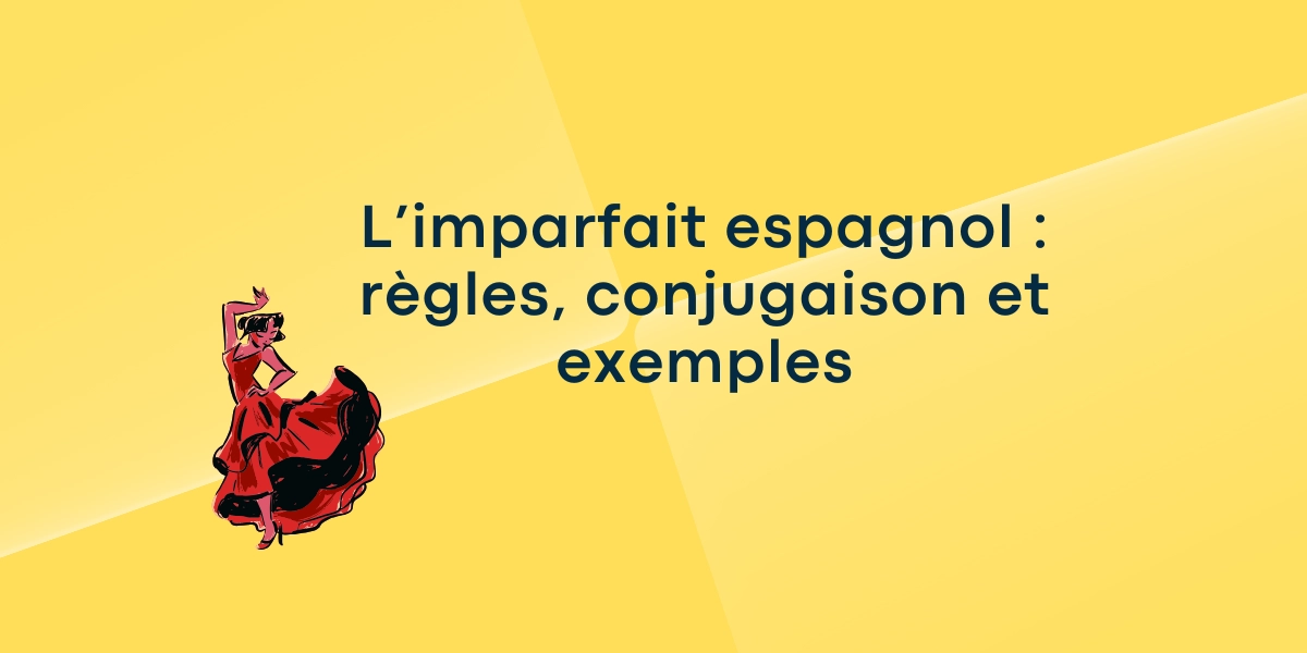 L’imparfait espagnol : règles, conjugaison et exemples (1)