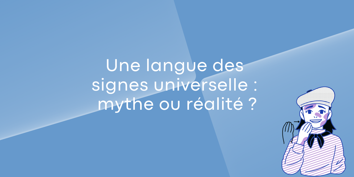 Une langue des signes universelle : mythe ou réalité ?