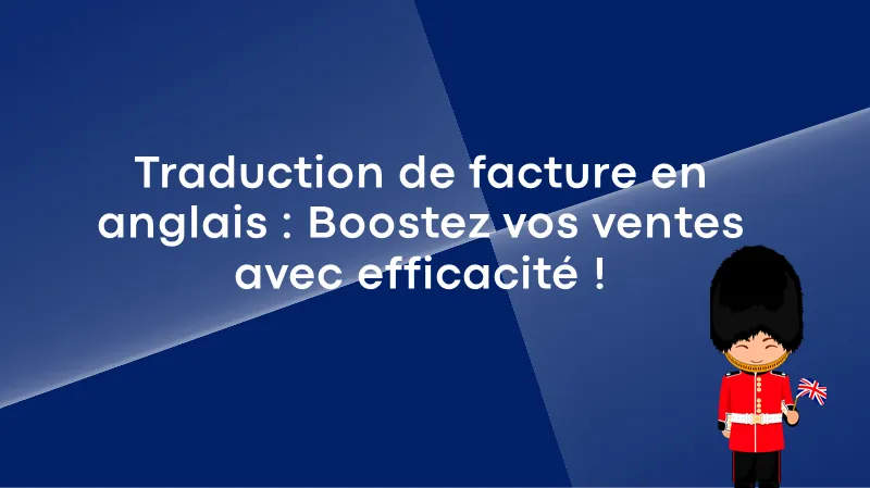 Traduction de facture en anglais : Boostez vos ventes avec efficacité !