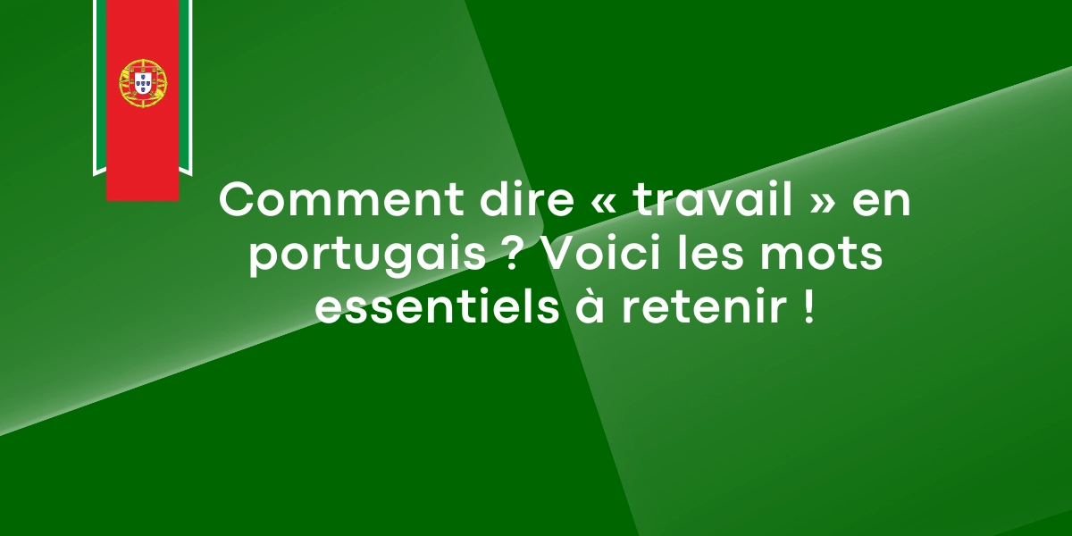 Comment dire « travail » en portugais ? Voici les mots essentiels à retenir ! Comment dire « travail » en portugais ? Voici les mots essentiels à retenir !