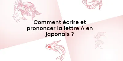 Comment écrire et prononcer la lettre A en japonais ?