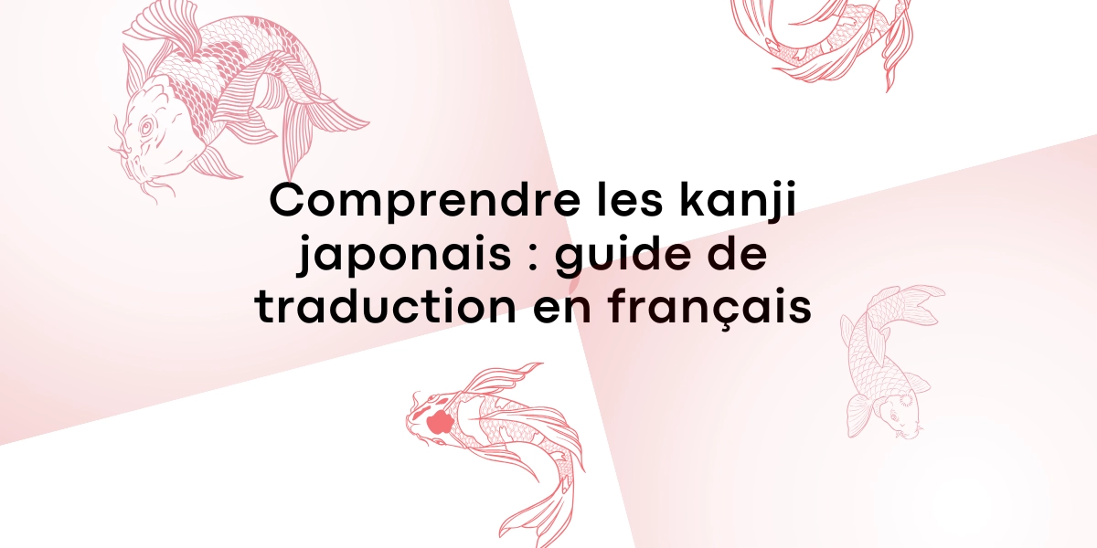 Comprendre les kanji japonais : guide de traduction en français Comprendre les kanji japonais : guide de traduction en français