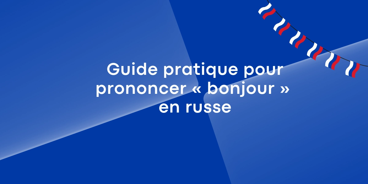 Guide pratique pour prononcer « bonjour » en russe Guide pratique pour prononcer « bonjour » en russe