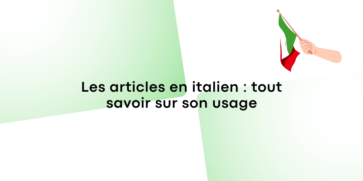 Les articles en italien : tout savoir sur son usage