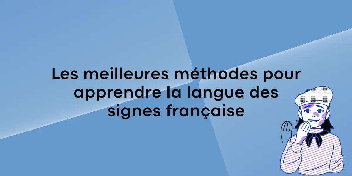 Les meilleures méthodes pour apprendre la langue des signes française