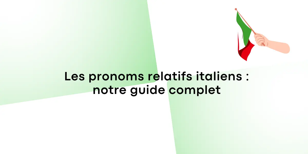 Les pronoms relatifs italiens : notre guide complet