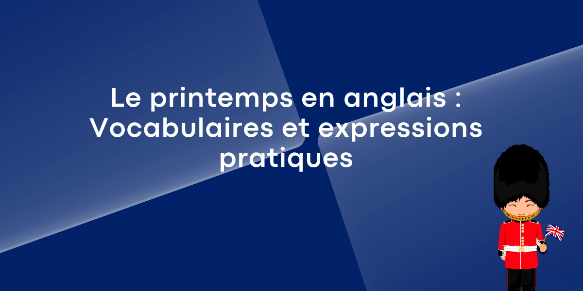 Le printemps en anglais : Vocabulaires et expressions pratiques