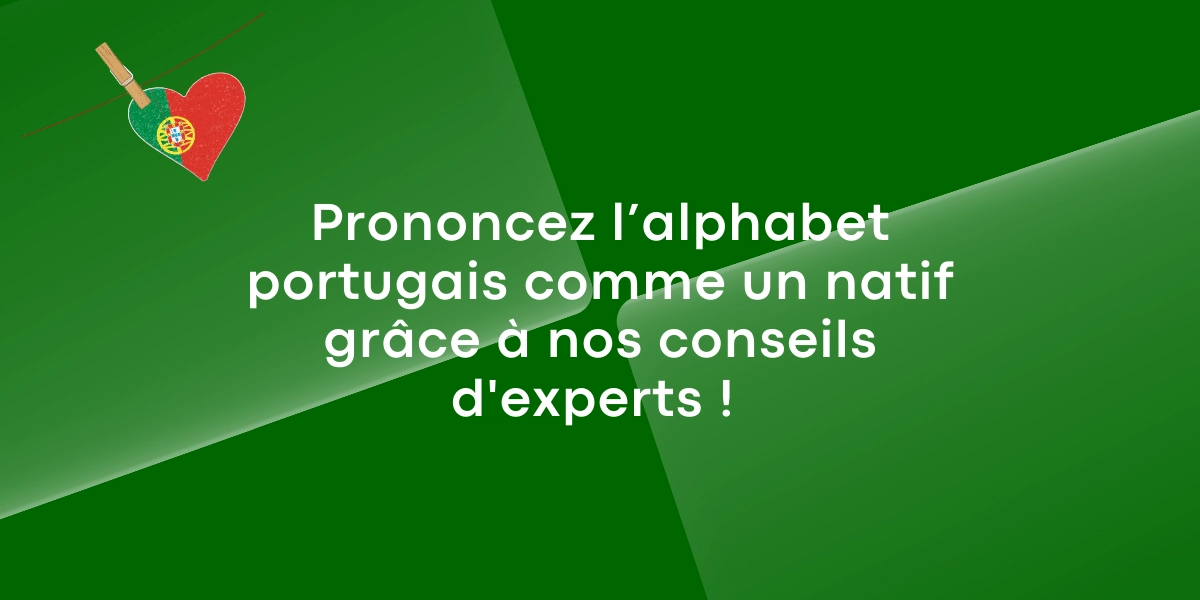 Prononcez l’alphabet portugais comme un natif grâce à nos conseils d’experts ! Prononcez l’alphabet portugais comme un natif grâce à nos conseils d'experts !