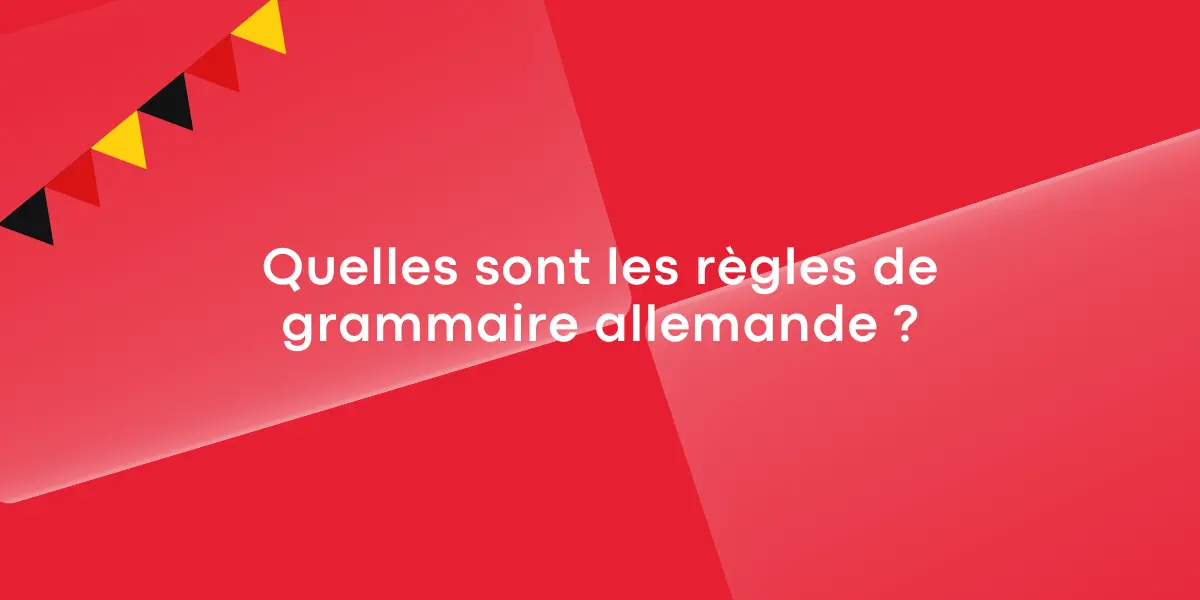 Quelles sont les règles de grammaire allemande ?
