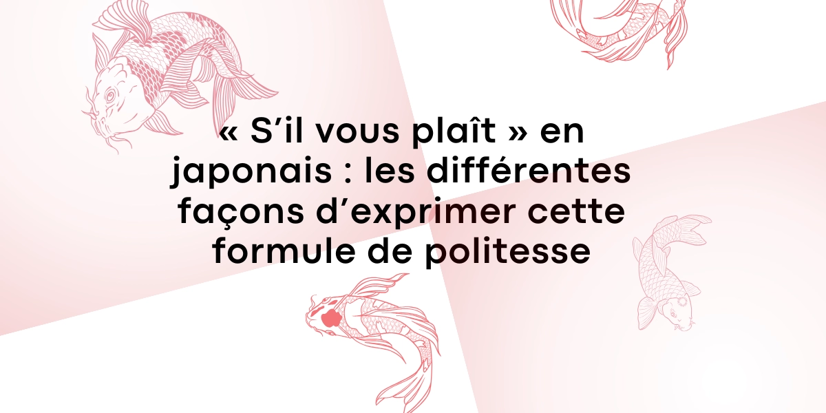 « S’il vous plaît » en japonais : les différentes façons d’exprimer cette formule de politesse