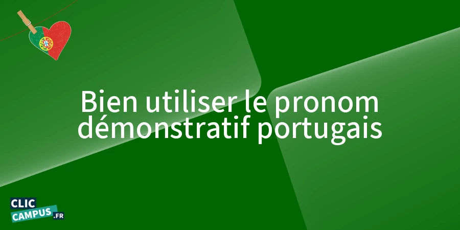 Bien utiliser le pronom démonstratif portugais
