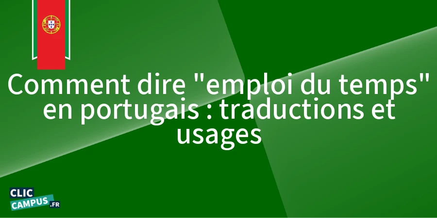 Comment dire « emploi du temps » en portugais : traductions et usages Comment dire "emploi du temps" en portugais : traductions et usages