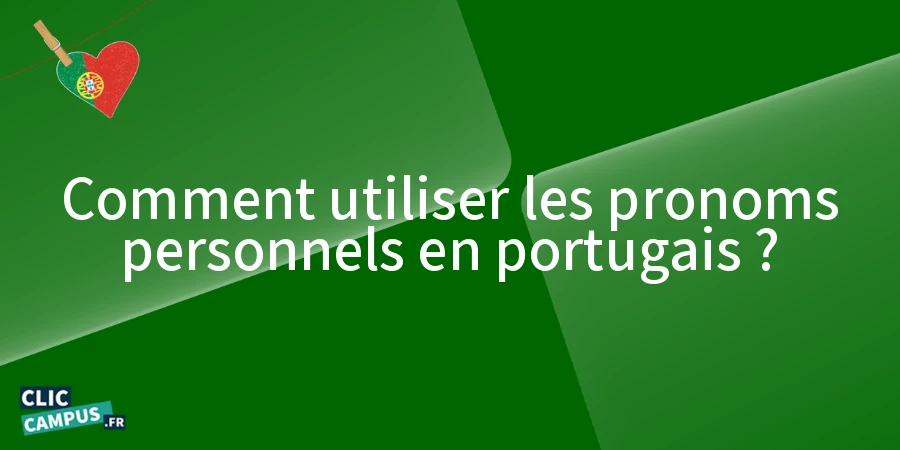 Comment utiliser les pronoms personnels en portugais ? Comment utiliser les pronoms personnels en portugais ?
