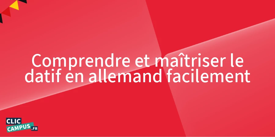 Comprendre et maîtriser le datif en allemand facilement
