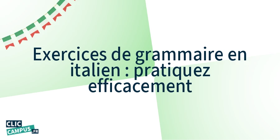 Exercices de grammaire en italien : pratiquez efficacement Exercices de grammaire en italien : pratiquez efficacement