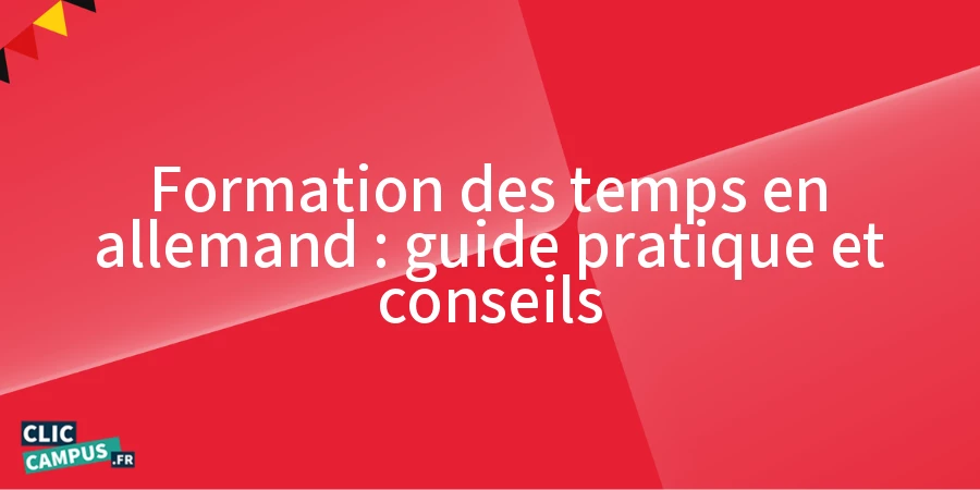 Formation des temps en allemand : guide pratique et conseils
