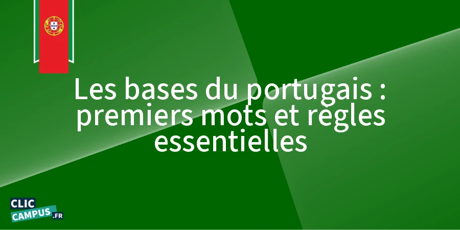 Les bases du portugais : premiers mots et règles essentielles