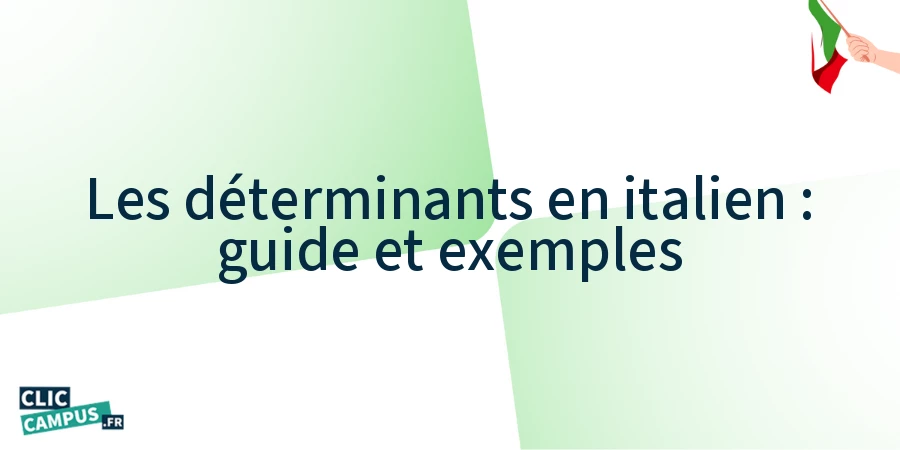 Les déterminants en italien : guide et exemples Les déterminants en italien : guide et exemples