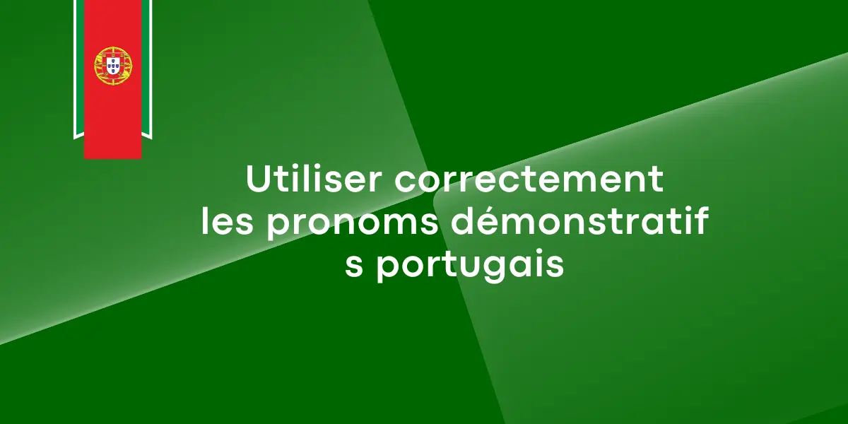 Utiliser correctement les pronoms démonstratifs portugais