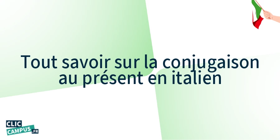 Tout savoir sur la conjugaison au présent en italien Tout savoir sur la conjugaison au présent en italien