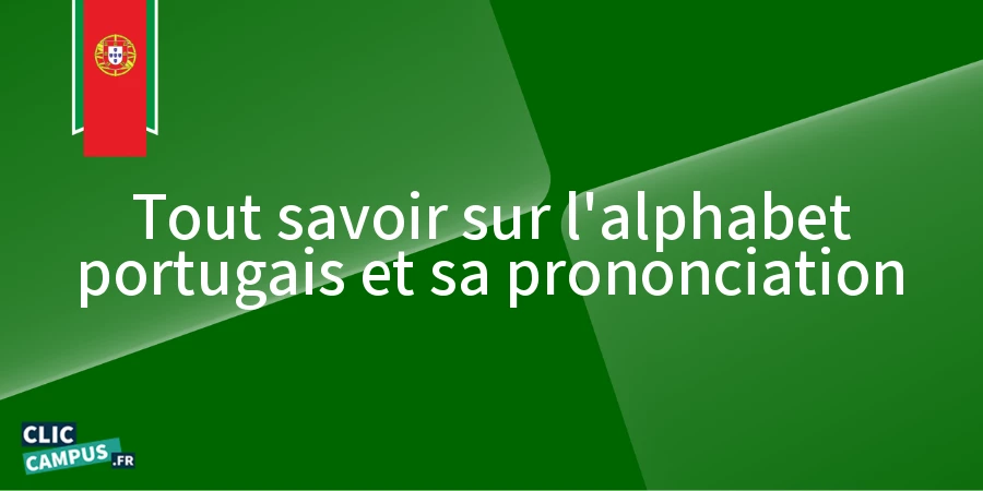Tout savoir sur l’alphabet portugais et sa prononciation Tout savoir sur l'alphabet portugais et sa prononciation