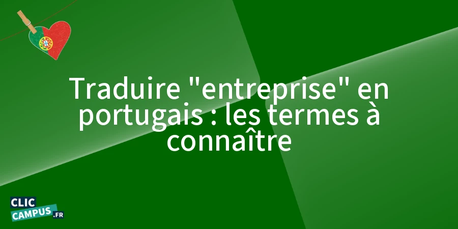 Traduire « entreprise » en portugais : les termes à connaître Traduire "entreprise" en portugais : les termes à connaître