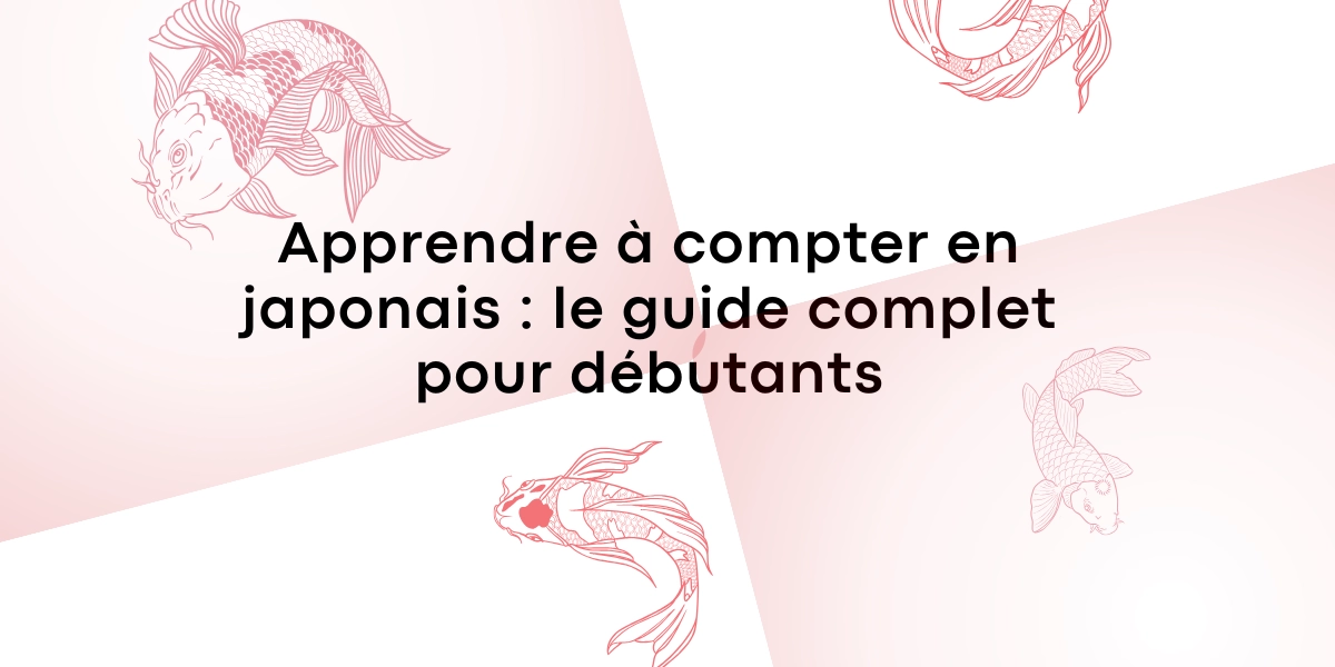 Apprendre à compter en japonais : le guide complet pour débutants