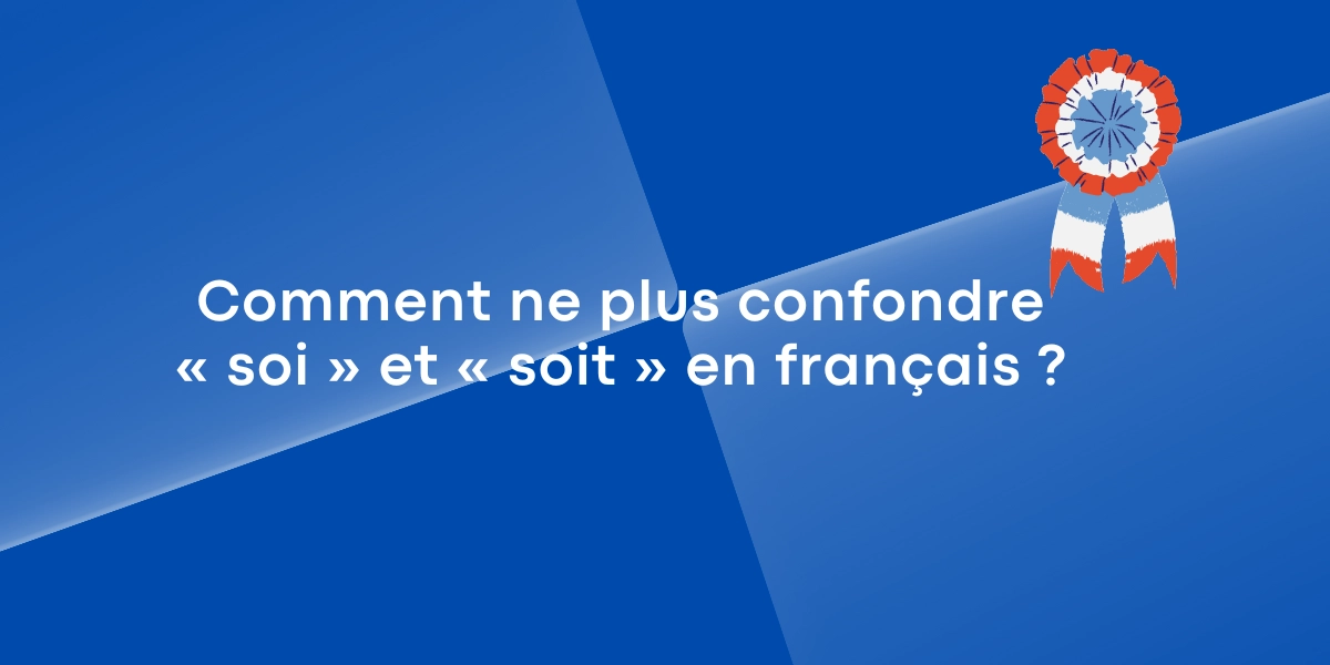 Comment ne plus confondre « soi » et « soit » en français ? Comment ne plus confondre « soi » et « soit » en français ?