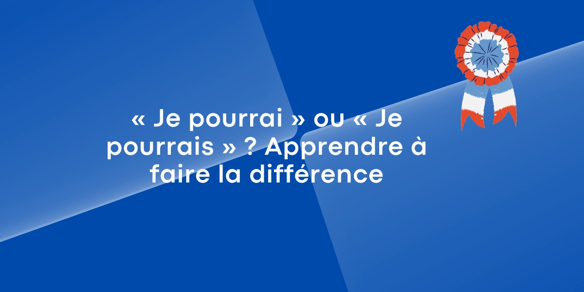 « Je pourrai » ou « Je pourrais » ? Apprendre à faire la différence « Je pourrai » ou « Je pourrais » ? Apprendre à faire la différence