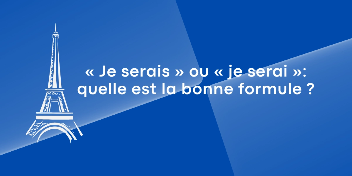 « Je serais » ou « je serai »: quelle est la bonne formule ? « Je serais » ou « je serai »: quelle est la bonne formule ?