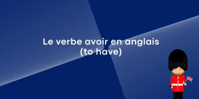 Le verbe avoir en anglais (to have) Le verbe avoir en anglais (to have)