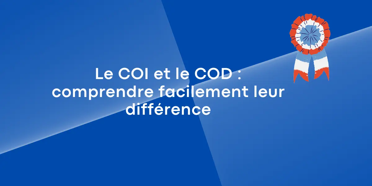 Le COI et le COD : comprendre facilement leur différence