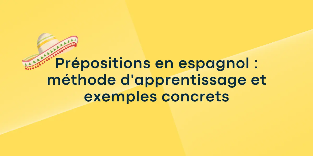 Prépositions en espagnol : méthode d’apprentissage et exemples concrets
