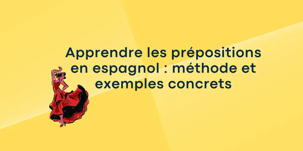 Apprendre les prépositions en espagnol : méthode et exemples concrets