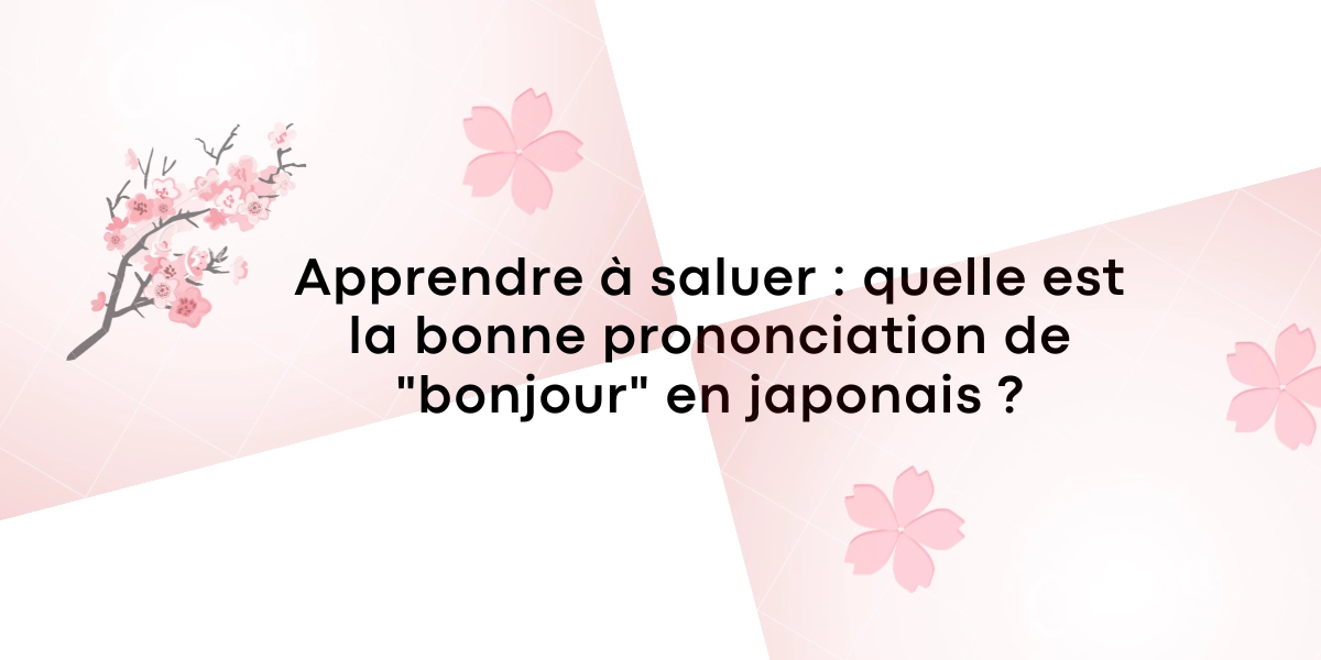 Apprendre à saluer : quelle est la bonne prononciation de « bonjour » en japonais ?