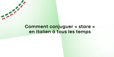 Comment conjuguer « stare » en italien à tous les temps