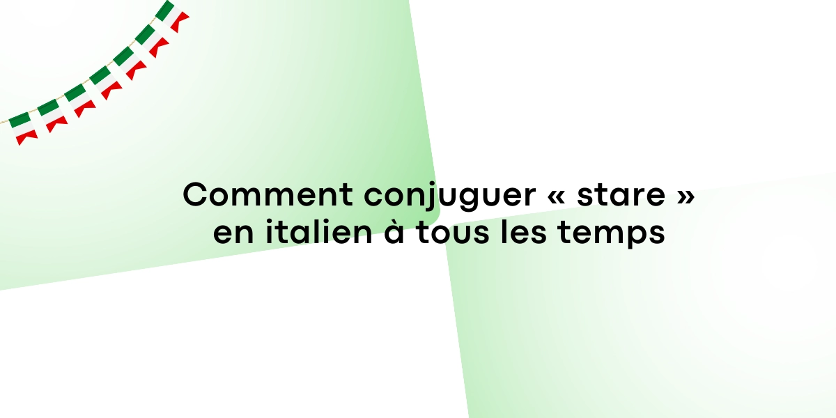 Comment conjuguer stare en italien a tous les temps 1