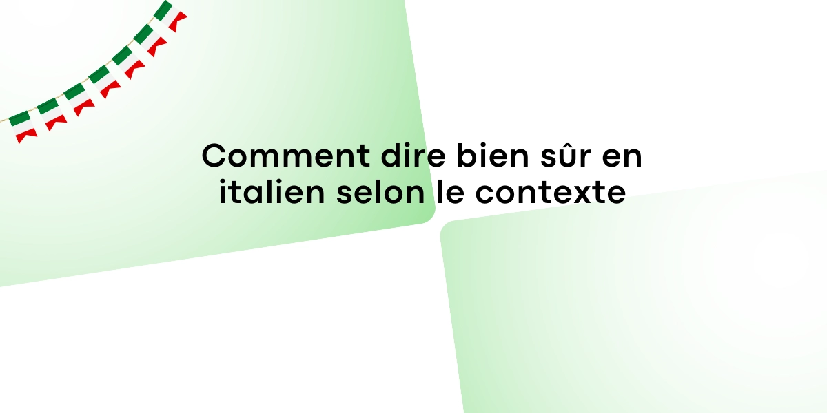 Comment dire bien sûr en italien selon le contexte
