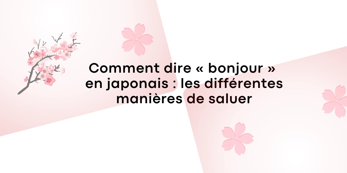 Comment dire « bonjour » en japonais : les différentes manières de saluer