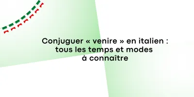 Conjuguer « venire » en italien : tous les temps et modes à connaître