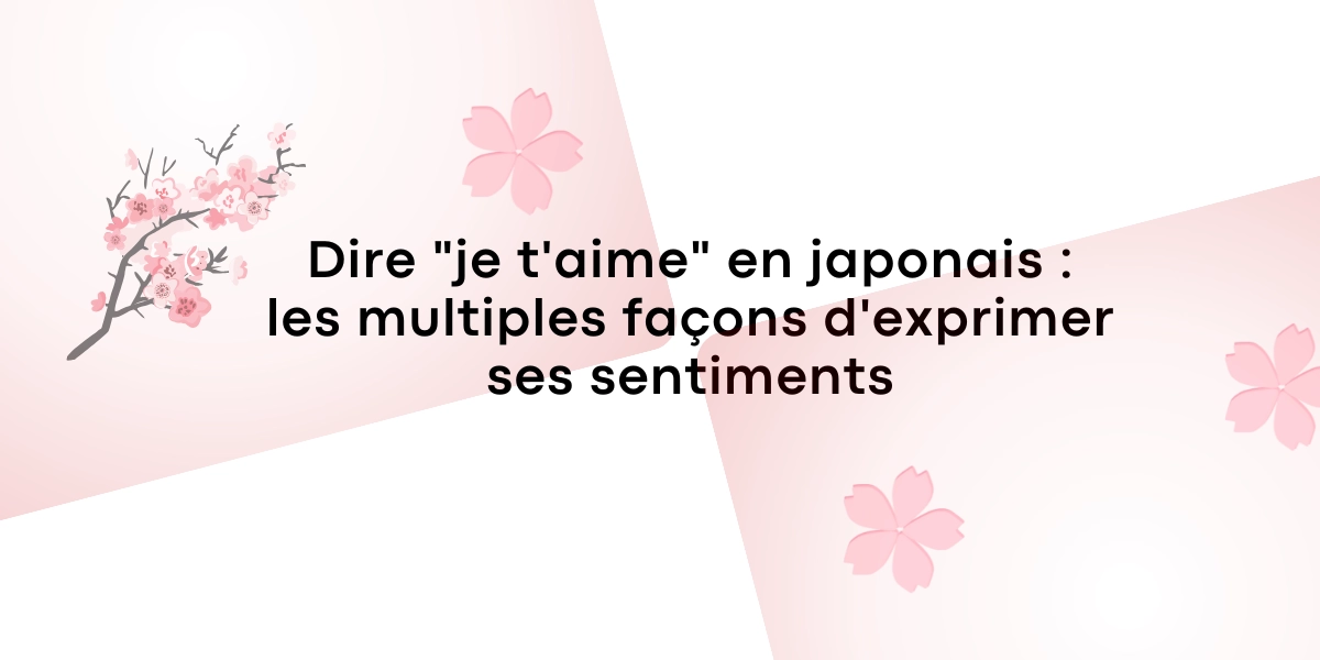 Dire « je t’aime » en japonais : les multiples façons d’exprimer ses sentiments
