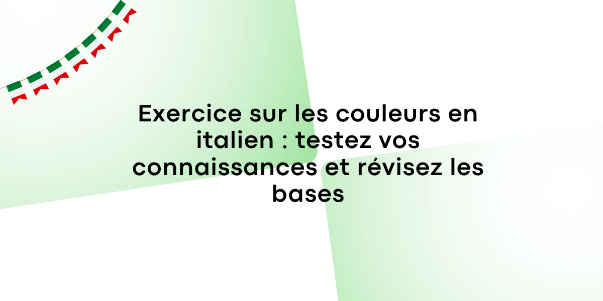 Exercice sur les couleurs en italien : testez vos connaissances et révisez les bases