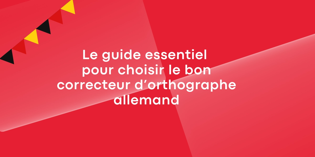 Le guide essentiel pour choisir le bon correcteur d’orthographe allemand