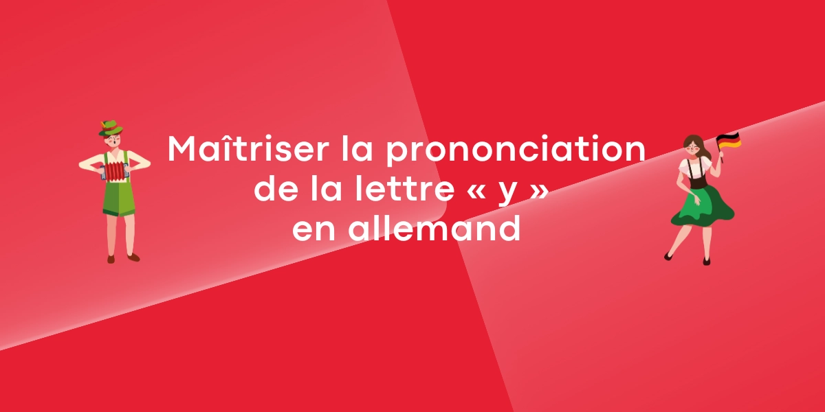 Maîtriser la prononciation de la lettre « y » en allemand
