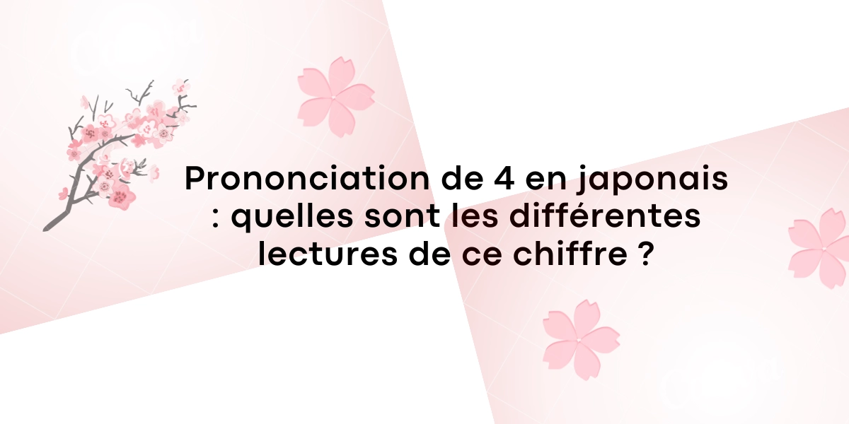 Prononciation de 4 en japonais : quelles sont les différentes lectures de ce chiffre ?