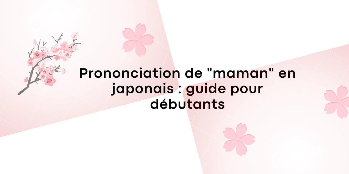 Prononciation de « maman » en japonais : guide pour débutants
