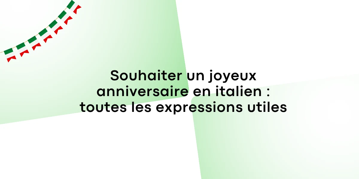 Souhaiter un joyeux anniversaire en italien : toutes les expressions utiles