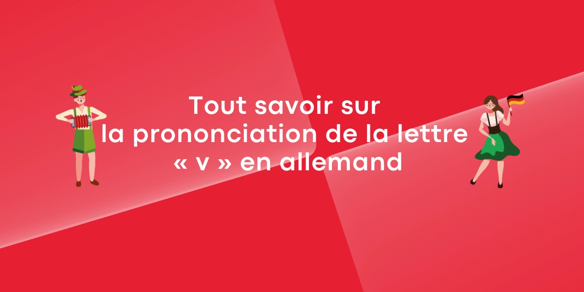 Tout savoir sur la prononciation de la lettre « v » en allemand