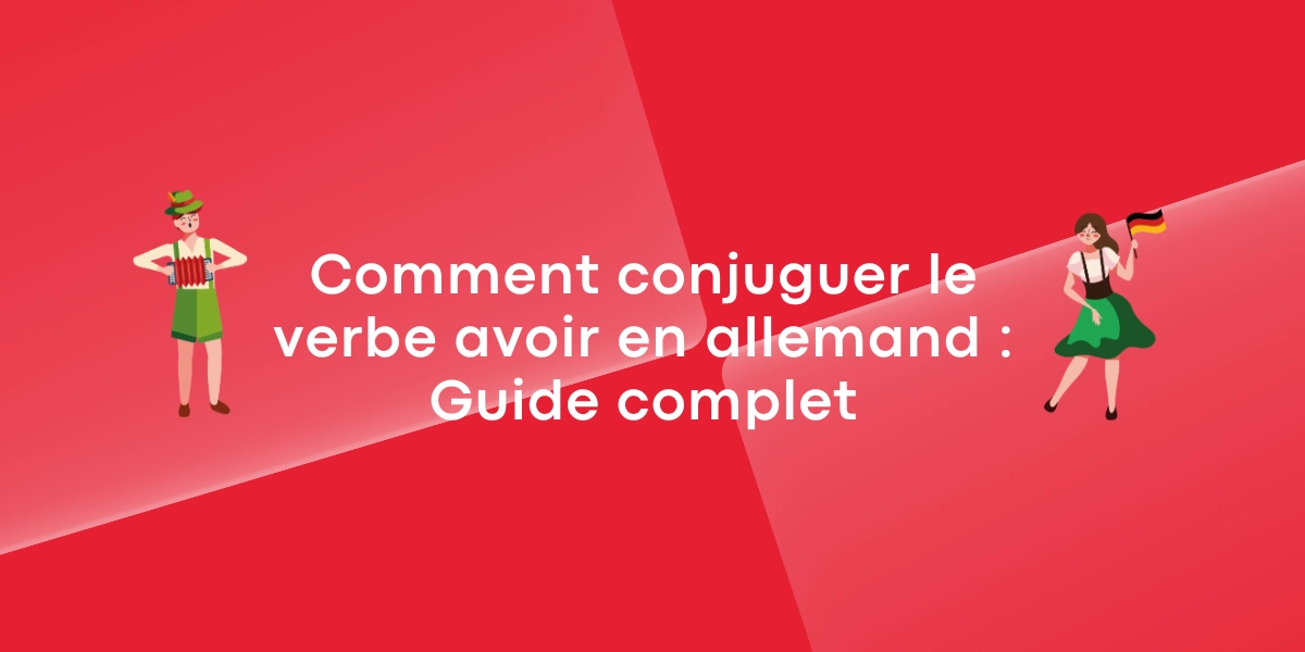 Comment conjuguer le verbe avoir en allemand : Guide complet