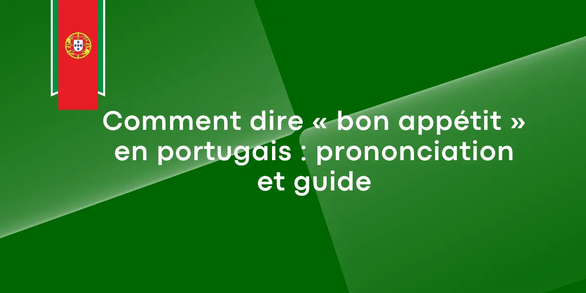 Comment dire « bon appétit » en portugais : prononciation et guide